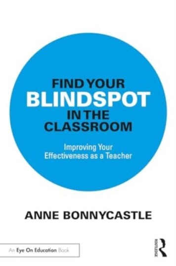 Find Your Blindspot in the Classroom  Improving Your Effectiveness as a Teacher