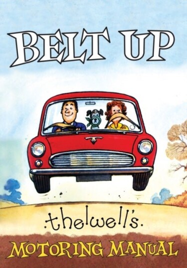 Belt Up: Thelwell's Motoring Manual Belt Up: Thelwell's Motoring Manual