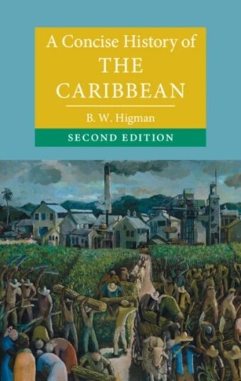 A Concise History Of The Caribbean Av B. W. (Australian National University Canberra) Higman