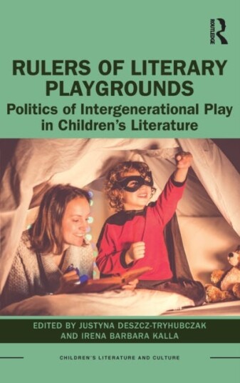 Rulers of Literary Playgrounds Politics of Intergenerational Play in Children’s Literature