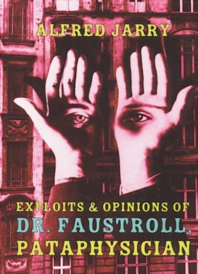 Exploits & Opinions Of Dr Faustroll Exploits & Opinions Of Dr Faustroll