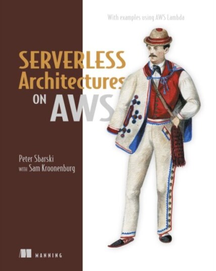 Serverless Architectures On Aws Av Peter Sbarski, Sam Kroonenburg