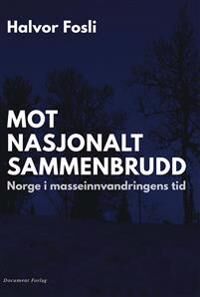 Mot Nasjonalt Sammenbrudd Av Halvor Fosli