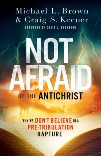 Not Afraid Of The Antichrist - Why We Don`T Believe In A Pre-Tribulation Rapture Av Michael L. Brown, Craig S. Keener, Craig Blomberg