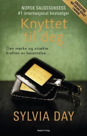 Knyttet til deg: Crossfire-roman #3 av Sylvia Day Knyttet til deg: Crossfire-roman #3 av Sylvia Day