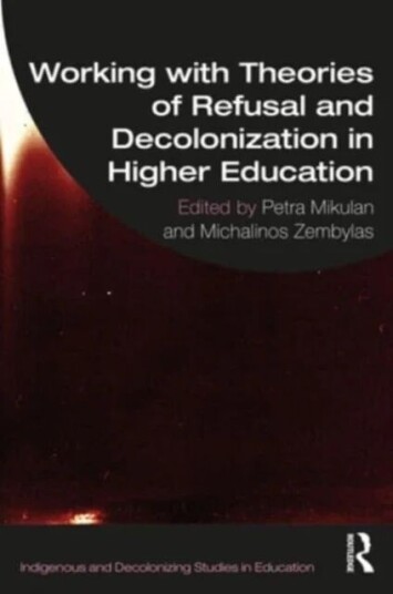 Working With Theories Of Refusal And Decolonization In Higher Education