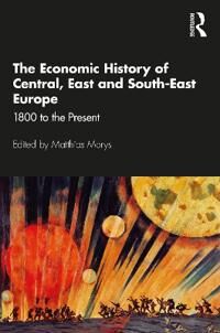 Morys Matthias The Economic History of Central East and South-East Europe