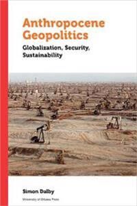 Dalby Simon Anthropocene Geopolitics