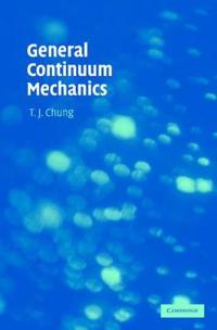 Chung T. J. General Continuum Mechanics