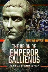 Syvanne Ilkka The Reign of Emperor Gallienus