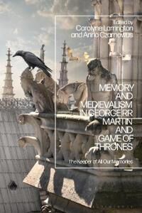 Larrington, Carolyne Memory and Medievalism in George RR Martin and Game of Thrones (135026959X)