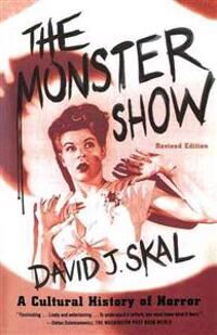 Skal David J. The Monster Show: A Cultural History of Horror