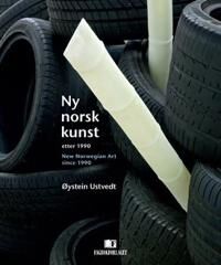 Ny Norsk Kunst siden 1990 – En innføring i samtidskunst og utviklingstrender Ny Norsk Kunst siden 1990 – En innføring i samtidskunst og utviklingstrender