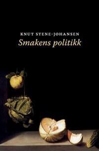 Smakens Politikk Av Knut Stene-Johansen