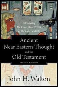 Ancient Near Eastern Thought And The Old Testame ¿ Introducing The Conceptual World Of The Hebrew Bi Av John H. Walton
