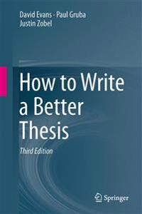 How To Write A Better Thesis Av David Evans, Paul Gruba, Justin Zobel