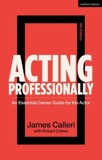 Acting Professionally An Essential Career Guide for the Actor Acting Professionally An Essential Career Guide for the Actor