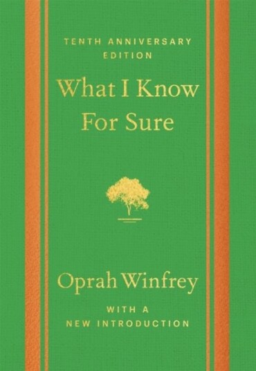 What I Know For Sure Tenth Anniversary Edition