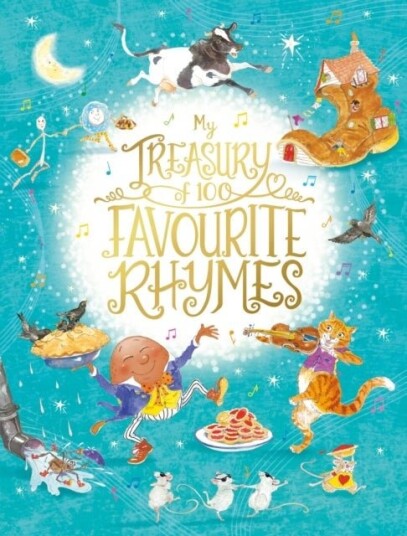 My Treasury of 100 Favourite Rhymes My Treasury of 100 Favourite Rhymes