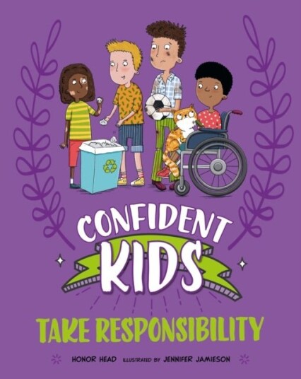 Confident Kids!: Take Responsibility Confident Kids!: Take Responsibility