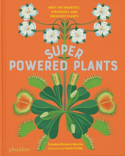 Superpowered Plants Meet the Smartest, Strongest, and Sneakiest Plants Superpowered Plants Meet the Smartest, Strongest, and Sneakiest Plants