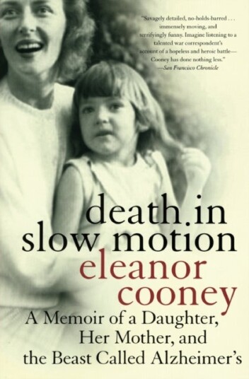 Death In Slow Motion A Memoir of a Daughter Her Mother and the Beast Called Alzheimer's