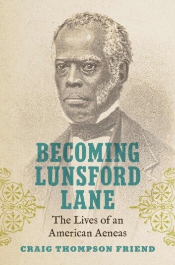 Becoming Lunsford Lane  The Lives of an American Aeneas