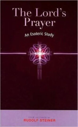 The Lord'S Prayer Av Rudolf Steiner The Lord'S Prayer Av Rudolf Steiner