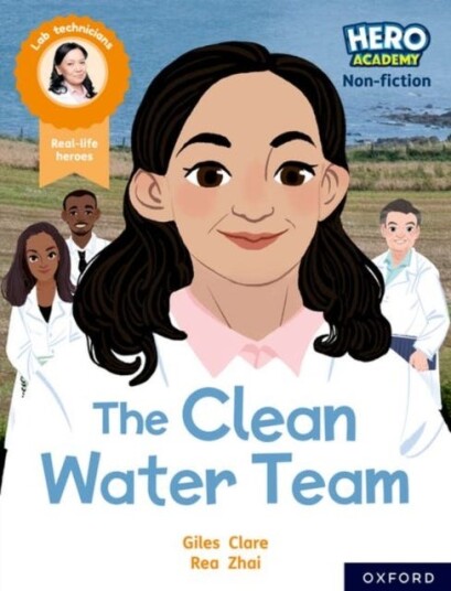 Hero Academy Nonfiction: Oxford Reading Level 11 Book Band Lime: The Clean Water Team
