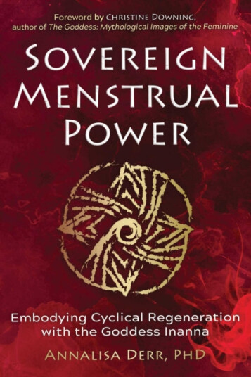 Sovereign Menstrual Power Embodying Cyclical Regeneration with the Goddess Inanna Sovereign Menstrual Power Embodying Cyclical Regeneration with the Goddess Inanna
