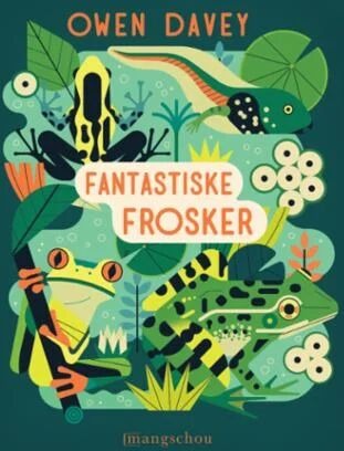 Fantastiske Frosker Av Owen Davey Fantastiske Frosker Av Owen Davey