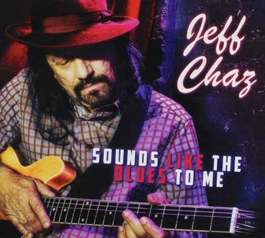 Jeff Chaz  Sounds Like The Blues To Me  CD