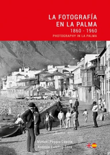 La Fotografia en La Palma: 1860 1960 / Photography in La Palma