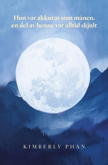 Hun var akkurat som månen en del av henne var alltid skjult