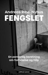 Fengslet Av Andreas Ribe-Nyhus Fengslet Av Andreas Ribe-Nyhus