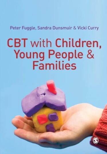 Cbt With Children, Young People And Families Av Peter Fuggle, Sandra Dunsmuir, Vicki Curry