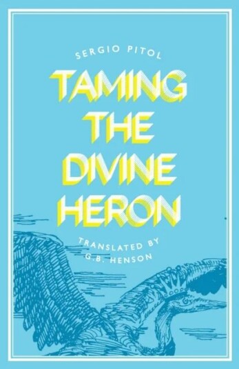 Taming The Divine Heron Av Sergio Pitol Taming The Divine Heron Av Sergio Pitol