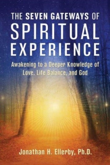 The Seven Gateways of Spiritual Experience Awakening to a Deeper Knowledge of Love Life Balance and God The Seven Gateways of Spiritual Experience Awakening to a Deeper Knowledge of Love Life Balance and God