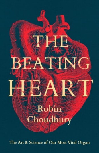 The Beating Heart  The Art and Science of Our Most Vital Organ