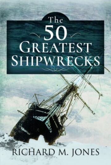 The 50 Greatest Shipwrecks The 50 Greatest Shipwrecks