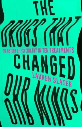 The Drugs That Changed Our Minds Av Lauren Slater