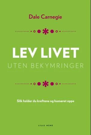 Lev Livet Uten Bekymringer Av Dale Carnegie