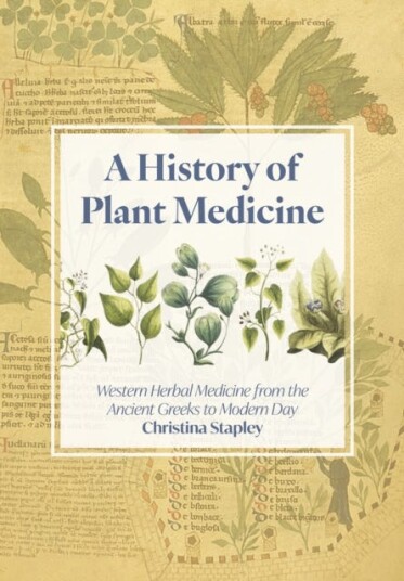A History of Plant Medicine  Western Herbal Medicine from the Ancient Greeks to the Modern Day