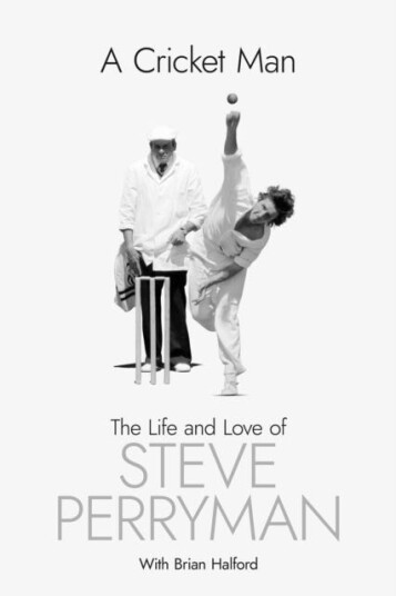 A Cricket Man Av Steve Perryman A Cricket Man Av Steve Perryman
