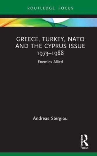 Greece Turkey NATO and the Cyprus Issue 1973¿1988