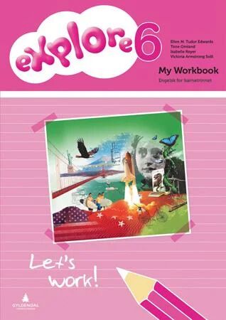 Explore 6 Av Ellen M. Tudor Edwards, Tone Omland, Isabelle Royer, Victoria Armstrong Solli