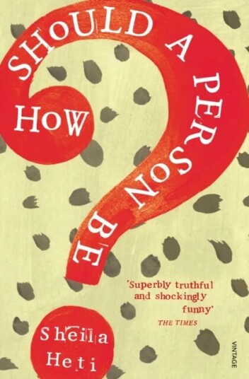 How Should A Person Be? Av Sheila Heti