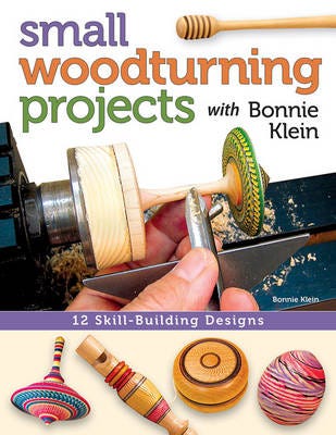 Small Woodturning Projects With Bonnie Klein Av Bonnie Klein