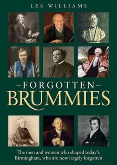 Forgotten Brummies  The Men and Women Who Shaped Today's Birmingham, Who are Now Largely Forgotten