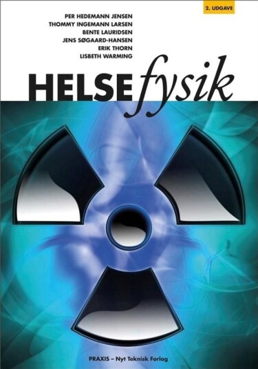 Helsefysikk | Jens Søgaard Hansen  Thommy Ingemann Larsen  Erik Thorn  Lisbeth Warming  Per Hedemann Jensen  Bente Lauridsen | Språk: Dansk